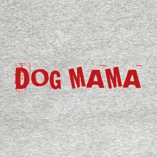 DOG MAMA T-Shirt